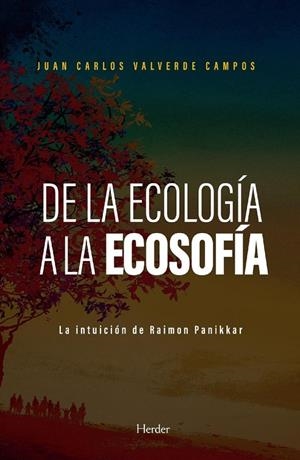 DE LA ECOLOGÍA A LA ECOSOFÍA | 9788425443718 | VALVERDE CAMPOS, JUAN CARLOS