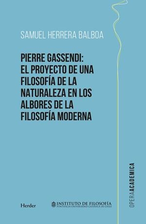 PIERRE GASSENDI : EL PROYECTO DE UNA FILOSOFÍA DE LA NATURALEZA EN LOS ALBORES DE LA FILOSOFÍA MODERNA | 9788425444036 | HERRERA BALBOA, SAMUEL