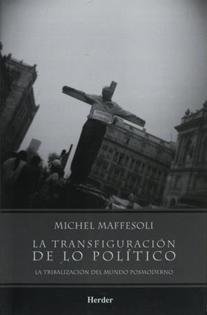 TRANSFIGURACIÓN DE LO POLÍTICO, LA | 9789685807128 | MAFFESOLI, MICHEL