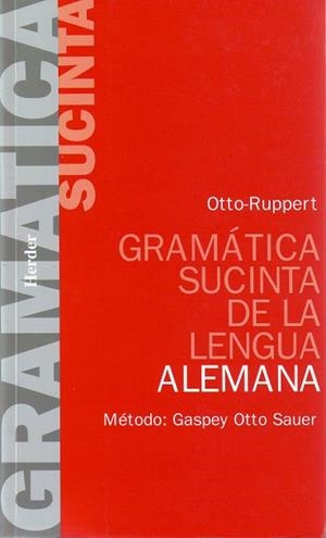 GRAMÁTICA SUCINTA DE LA LENGUA ALEMANA | 9788425400957 | OTTO, E. / RUPPERT, E.
