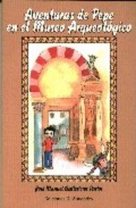 AVENTURAS DE PEPE EN EL MUSEO ARQUEOLÓGICO | 9788480050975 | BALLESTEROS PASTOR, JOSÉ MANUEL
