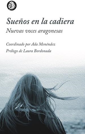 SUEÑOS EN LA CADIERA. NUEVAS VOCES ARAGONESAS | 9788412203110 | MENENDEZ, ADA
