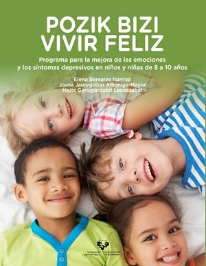 POZIK BIZI - VIVIR FELIZ. PROGRAMA PARA LA MEJORA DE LAS EMOCIONES Y LOS SÍNTOMAS DEPRESIVOS EN NIÑO | 9788413191263 | BERNARAS ITURRIOZ, ELENA