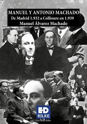 MANUEL Y ANTONIO MACHADO. DE MADRID 1.932 A COLLIOURE 1.939 | 9788412164350 | ALVAREZ MACHADO, MANUEL