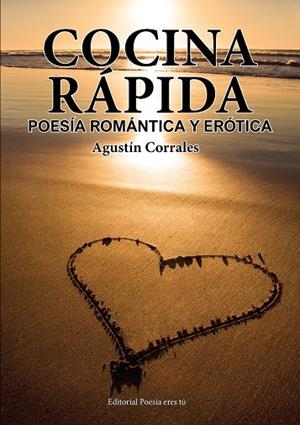 COCINA RAPIDA. POESÍA ROMÁNTICA Y ERÓTICA | 9788417754457 | CORRALES DOMINGUEZ, AGUSTÍN