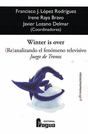 WINTER IS OVER. (RE)ANALIZANDO EL FENÓMENO TELEVISIVO JUEGO DE TRONOS | 9788470748608