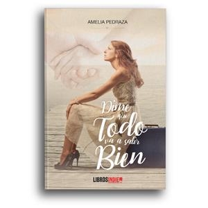 DIME QUE TODO VA A SALIR BIEN | 9788418298332 | PEDRAZA, AMELIA