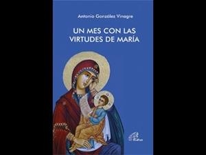 MES CON LAS VIRTUDES DE MARÍA, UN | 9788417398484 | GONZALEZ VINAGRE, ANTONIO