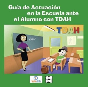 GUIA DE ACTUACION EN LA ESCUELA ANTE EL ALUMNO CON TDAH | 9788418044199 | FEAADAH, FEDERACION / VALDERRAMA PEREZ, R.