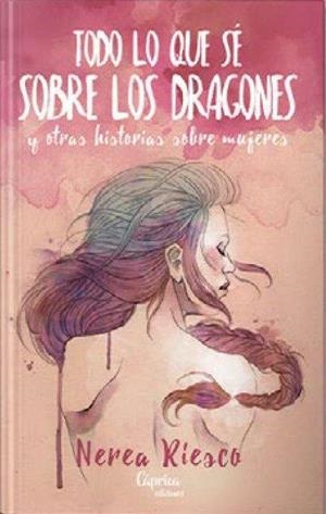 TODO LO QUE SE SOBRE LOS DRAGONES | 9788494781360 | RIESCO, NEREA