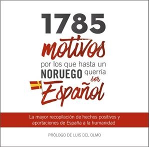 1785 MOTIVOS POR LOS QUE HASTA UN NORUEGO QUERÍA SER ESPAÑOL | 9788461759842 | MOYA, JOSE MARIA