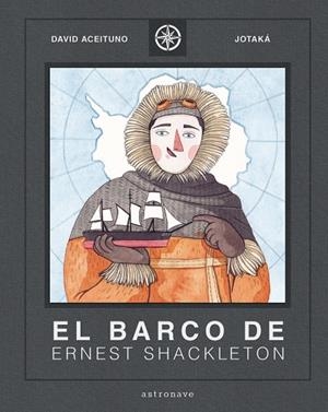 BARCO DE ERNEST SHACKLETON, EL | 9788467940817 | ACEITUNO, DAVID / JOTAKÁ