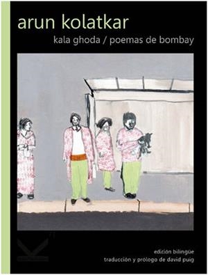 KALA GHODA : POEMAS DE BOMBAY | 9788412138030 | KOLATKAR, ARUN