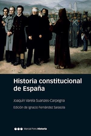 HISTORIA CONSTITUCIONAL DE ESPAÑA | 9788417945046 | VARELA SUANZES-CARPEGNA, JOAQUIN