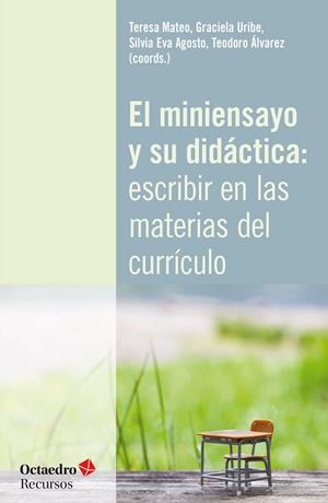 MINIENSAYO Y SU DIDÁCTICA, EL | 9788418083648 | MATEO GIRONA, TERESA/URIBE ÁLVAREZ, GRACIELA/AGOSTO RIERA, SILVIA EVA/ÁLVAREZ ANGULO, TEODORO