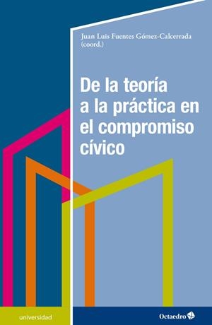 DE LA TEORÍA A LA PRÁCTICA EN EL COMPROMISO CÍVICO | 9788418083532 | FUENTES GOMEZ-CALCERRADA, JUAN LUIS