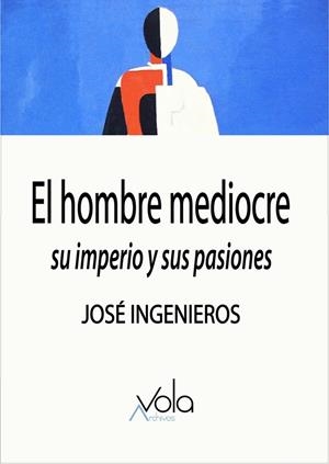 HOMBRE MEDIOCRE, EL | 9788412170825 | INGENIEROS, JOSE
