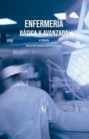 ENFERMERÍA BÁSICA Y AVANZADA (4 EDICIÓN) | 9788413239590 | CUERVA GUTIERREZ, MARIA DEL CARMEN