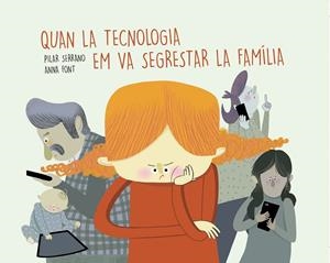 QUAN LA TECNOLOGIA EM VA SEGRESTAR LA FAMÍLIA | 9788417303853 | SERRANO, PILAR