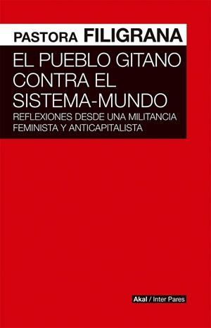 PUEBLO GITANO CONTRA EL SISTEMA MUNDO, EL | 9786078683185 | FILIGRANA, PASTORA