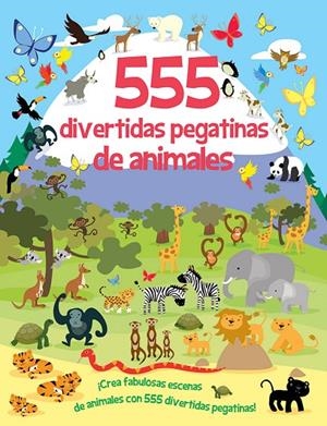 555 DIVERTIDAS PEGATINAS DE ANIMALES | 9788491780762