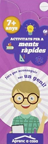 ACTIVITATS PER A MENTS RÀPIDES 7+ ANYS | 9788491784548 | PATIMPATAM