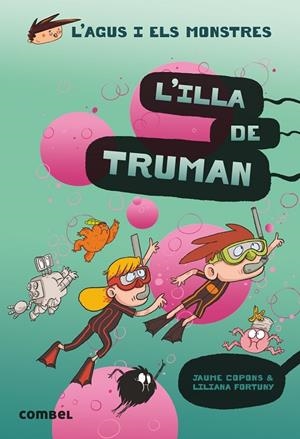 AGUS I ELS MONSTRES 17. L'ILLA DE TRUMAN | 9788491015437 | COPONS, JAUME