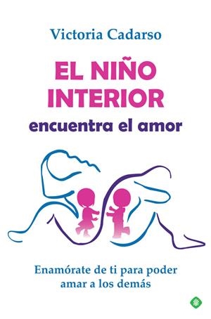 NIÑO INTERIOR ENCUENTRA EL AMOR, EL | 9788491648314 | CADARSO, VICTORIA