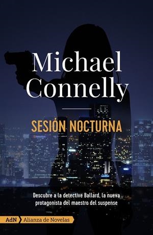 SESIÓN NOCTURNA (RENÉE BALLARD 1) | 9788413620282 | CONNELLY, MICHAEL