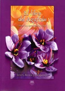 LIBRO DEL AZAFRÁN, EL. HISTORIAS Y LEYENDAS DEL ORO ROJO | 9788412157710 | ÁVILA GRANADOS, JESÚS