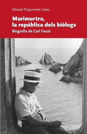 MARIMURTRA, LA REPÚBLICA DELS BIÒLEGS. BIOGRAFIA DE CARL FAUST | 9788499844749 | PUIGVENTÓS LÓPEZ, EDUARD