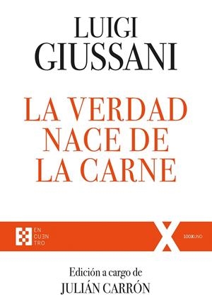 VERDAD NACE DE LA CARNE, LA. EJERCICIOS ESPIRITUALES DE COMUNIÓN Y LIBERACIÓN (1988-1990) | 9788413390277 | GIUSSANI, LUIGI