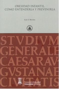 OBESIDAD INFANTIL. CÓMO ENTENDERLA Y PREVENIRLA | 9788413400921 | MORENO, LUIS A.