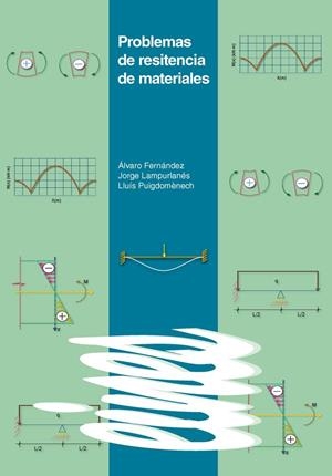 PROBLEMAS DE RESISTENCIA DE MATERIALES | 9788484094128 | FERNÁNDEZ, ÁLVARO / LAMPURLANÉS, JORGE / PUIGDOMÈNECH, LLUÍS