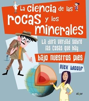 CIENCIA DE LAS ROCAS Y LOS MINERALES, LA | 9788491423867 | WOOLF, ALEX