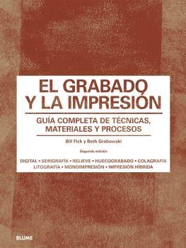 GRABADO Y LA IMPRESIÓN, EL | 9788418075285 | GRABOWSKI, BETH / FLICK, BILL