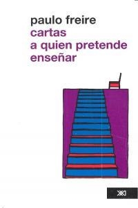 CARTAS A QUIEN PRETENDE ENSEÑAR | 9786070302435 | FREIRE, PAULO