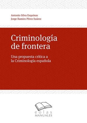 CRIMINOLOGÍA DE FRONTERA | 9788418079214 | ;PÉREZ SUÁREZ, JORGE RAMIRO