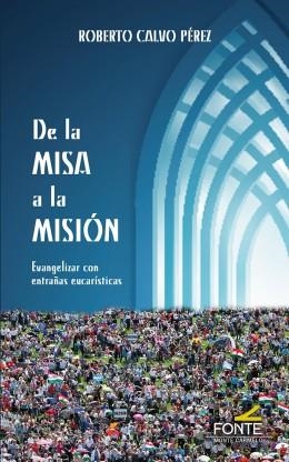 DE LA MISA A LA MISIÓN | 9788483539934 | CALVO PEREZ, ROBERTO