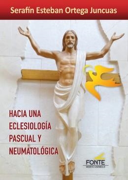 HACIA UNA ECLESIOLOGIA PASCUAL Y NEUMATOLOGICA | 9788483539965 | ORTEGA JUNCUAS, SERAFIN