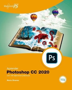APRENDER PHOTOSHOP CC 2020 CON 100 EJERCICIOS PRÁCTICOS | 9788426728593 | ALVAREZ, NURIA
