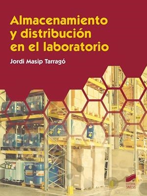 ALMACENAMIENTO Y DISTRIBUCIÓN EN EL LABORATORIO | 9788491714491 | MASIP TARRAGO, JORDI
