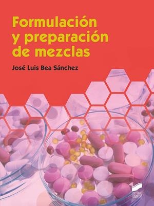 FORMULACIÓN Y PREPARACIÓN DE MEZCLAS | 9788491714927 | BEA SANCHEZ, JOSE LUIS