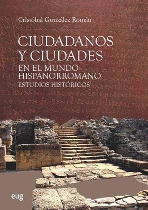 CIUDADANOS Y CIUDADES EN EL MUNDO HISPANORROMANO | 9788433864949 | GONZALEZ ROMAN, CRISTOBAL