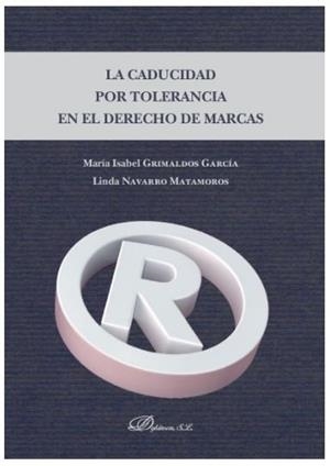 CADUCIDAD POR TOLERANCIA EN EL DERECHO DE MARCAS, LA | 9788413247199 | GRIMALDOS GARCIA, MARIA ISABEL
