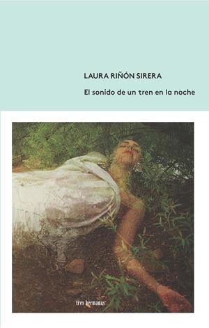 SONIDO DE UN TREN EN LA NOCHE, EL | 9788412094381 | RIÑON SIRERA, LAURA