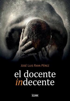 DOCENTE INDECENTE, EL | 9788412170580 | RAYA PÉREZ, JOSÉ LUIS