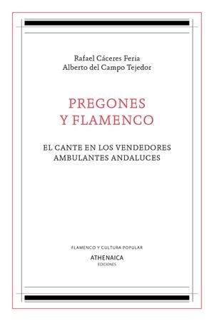 PREGONES Y FLAMENCO | 9788418239021 | CÁCERES FERIA, RAFAEL / DEL CAMPO TEJEDOR, ALBERTO