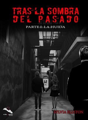 TRAS LA SOMBRA DEL PASADO PARTE I : LA HUIDA | 9788412133912 | ELLSTON, SYLVIA