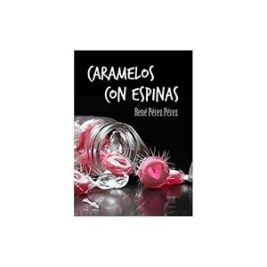 CARAMELOS CON ESPINAS | 9788412144116 | PEREZ PEREZ, RENE